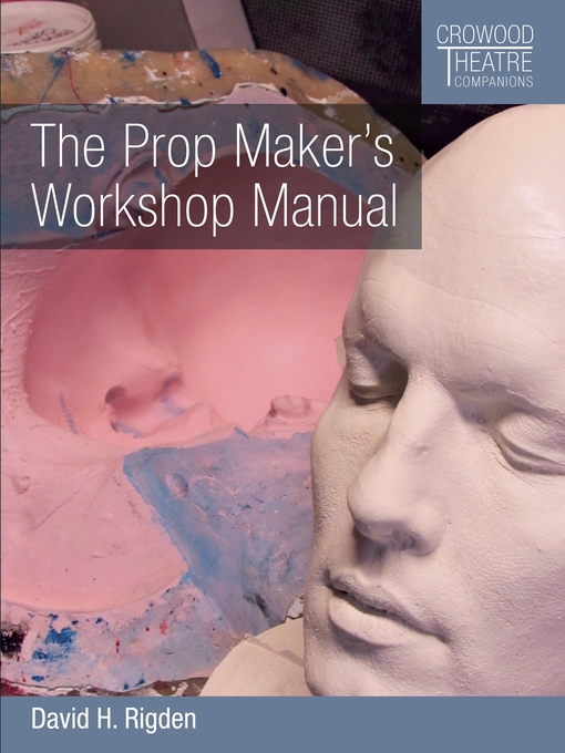 Title details for The Prop Maker's Workshop Manual by David H Rigden - Available
